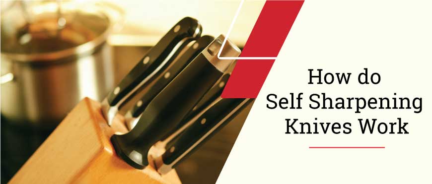 how do self sharpening knives work