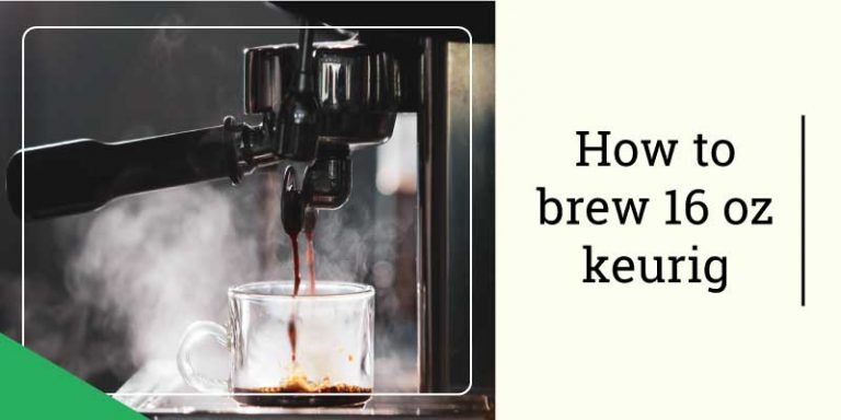how-to-brew-16-oz-keurig-too