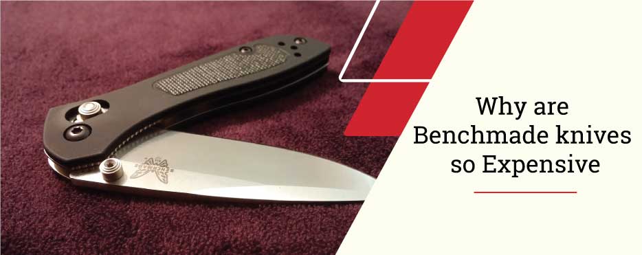 why are benchmade knives so expensive