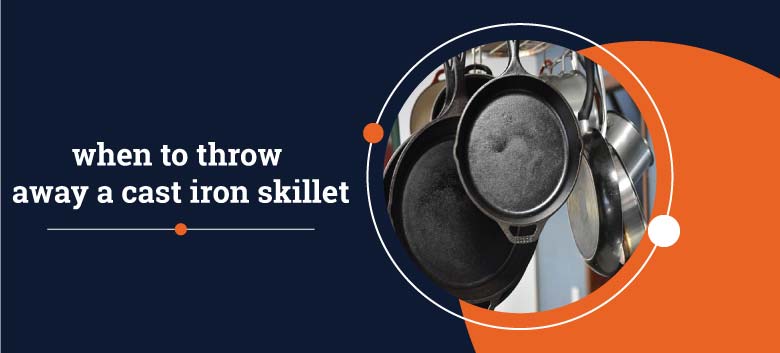 when-to-throw-away-a-cast-iron-skillet