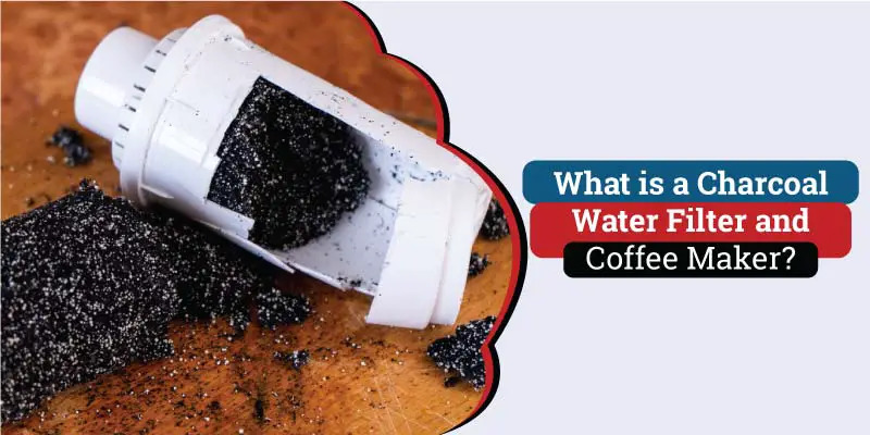 What-is-a-charcoal-water-filter-and-coffe-maker