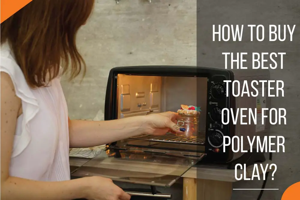 Best-Toaster-oven-for-Polymer-Clay