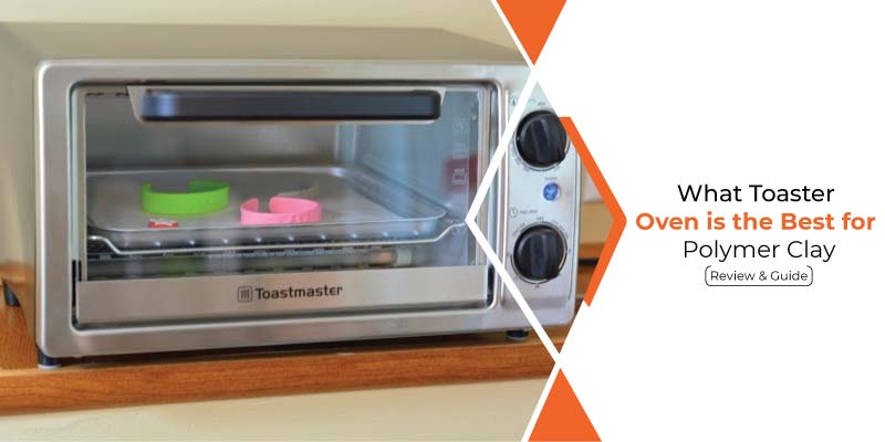 What-Toaster-Oven-is-the-best-for-polymer-clay