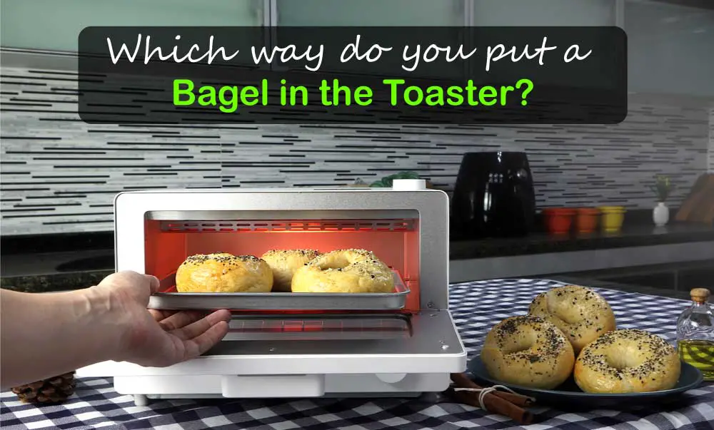 Which way do you put a Bagel in the Toaster