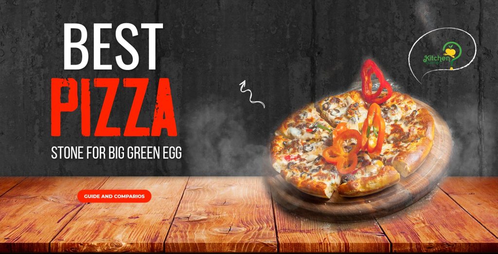 Best-Pizza-Stone-For-Big-Green-Eggs.