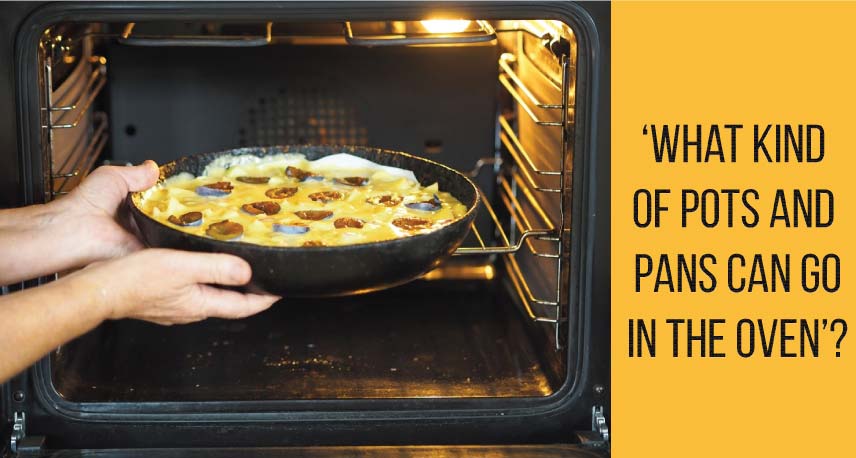 What kind of pots and pans can go in the oven?