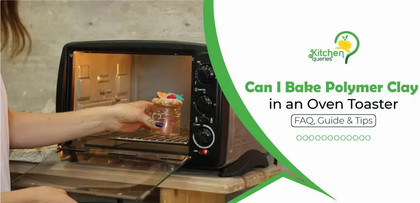 can i bake polymer clay in an oven toaster
