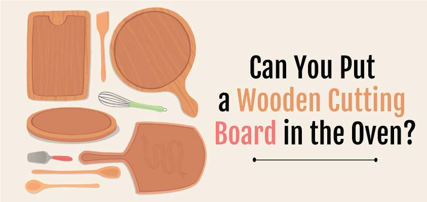 Can-You-Put-a-Wooden-Cutting-Board-in-the-Oven.jpg