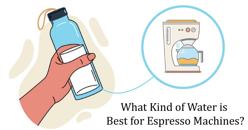 What Kind of Water is Best for Espresso Machines?
